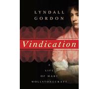 Vindication: A Life Of Mary Wollstonecraft