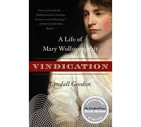 Vindication: A Life of Mary Wollstonecraft