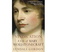 Vindication: A Life Of Mary Wollstonecraft