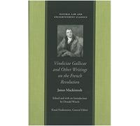 Vindiciae Gallicae (Natural Law and Enlightenment Classics): and Other Writings on the French Revolution