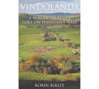 Vindolanda: A Roman Frontier Fort on Hadrian s Wall