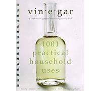 Vinegar: 1001 Practical Household Uses