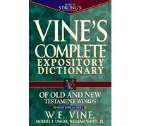 Vine's Expository Dictionary of Old and New Testament: Super Value Edition