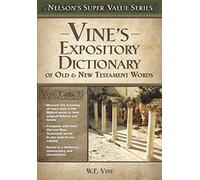 Vine's Expository Dictionary of the Old and New Testament Words (Nelson's Super Value S.)