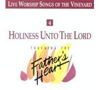 Vineyard - Holiness Unto the Lord - Touching the Father's Heart #4