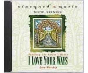Vineyard Music - I Love Your Ways Touching the Fathers Heart