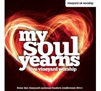 Vineyard UK Worship - My Soul Yearns