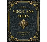 Vingt ans après: Alexandre Dumas