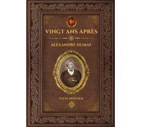 Vingt ans après - Alexandre Dumas: Édition collector intégrale - Grand format 17 cm x 25 cm - (Annotée d'une biographie)