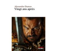 Vingt ans après: Édition annotée incluant une biographie et un contexte historique