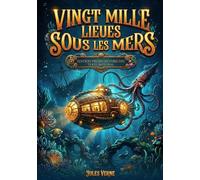 Vingt mille lieues sous les mers: Édition premium enrichie - Texte intégral