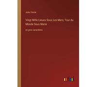 Vingt Mille Lieues Sous Les Mers; Tour du Monde Sous Marin: en gros caractères