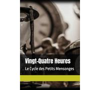 Vingt-Quatre Heures: Le Cycle des Petits Mensonges