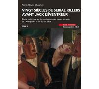 Vingt siècles de serial killers avant Jack l'éventreur (Volume 3): Etude historique sur les motivations des tueurs en série de l'Antiquité à la fin du XIXe siècle Tome 3