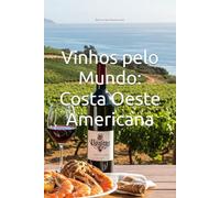Vinhos pelo Mundo: Costa Oeste Americana (Wines of the World: United States)