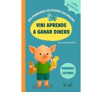 Vini aprende a ganar - LITTLE MONEY FARM: Mis primeras lecciones de dinero: Libro infantil educativo con frases cortas y letra mayúscula, ideal para niños de 3 a 6 años y primeros lectores