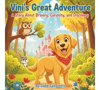 Vini’s Great Adventure: A Story About Bravery, Curiosity, and Discovery | Perfect for children ages 5-7