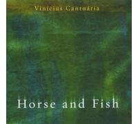 Vinicius Cantuaria - Horse and Fish