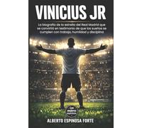 Vinicius JR: La biografía de la estrella del Real Madrid que se convirtió en testimonio de que los sueños se cumplen con trabajo, humildad y disciplina (Los mejores deportistas)