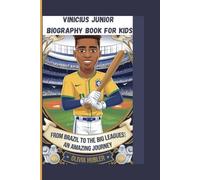 VINICIUS JUNIOR BIOGRAPHY BOOK FOR KIDS: From Brazil to the Big Leagues: An Amazing Journey