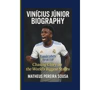 VINÍCIUS JÚNIOR BIOGRAPHY: Chasing Glory on the World’s Biggest Stages