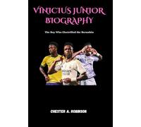 VINICIUS JUNIOR BIOGRAPHY: The Boy Who Electrified the Bernabéu