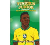Vinícius Júnior Biography: :The Making of a Champion (Sport Legends Biography for Kids 8-12)