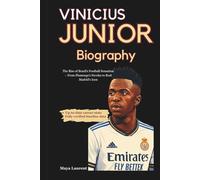 Vinícius Júnior Biography: The Rise of Brazil’s Football Sensation - From Flamengo’s Favelas to Real Madrid's Icon