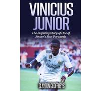 Vinicius Junior: The Inspiring Story of One of Soccer's Star Forwards (Soccer Biography Books)