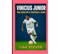 VINICIUS JUNIOR: THE RISE OF A FOOTBALL HERO