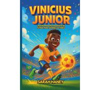 Vinícius Junior: Una inspiradora biografía de fútbol para jóvenes lectores: La historia infantil de un niño que se convirtió en estrella