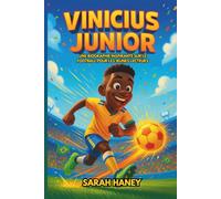 Vinicius Junior: Une biographie inspirante sur le football pour les jeunes lecteurs : l'histoire pour enfants d'un garçon devenu une star