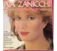 Vinile Iva Zanicchi - Del Mio Meglio (A Chi -Nonostante Me - Sera Di Vento - Via - La Notte - Chi (Mi Dara) - Ti Amo - Notte Di Corrida - Comandante - Solo