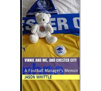 Vinnie and Me, and Chester City: A Football Manager's Memoir (Vintage Management)