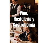 Vino, Hostelería y Gastronomía: Elevando la Experiencia del Consumidor a través de la Mirada de un Sumiller (Wines of the World)