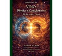 Vino: Physics & Consciousness: The Reciprocity Engine: 18 (Vovina)