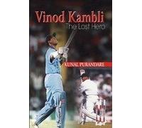 Vinod Kambli : The Lost Hero [Paperback] Kunal Purandare
