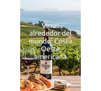Vinos alrededor del mundo: Costa Oeste americana (Wines of the World: United States)