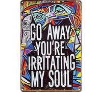 Vinstralivye Metal Tin Signs Street Traffic Road Signs 8x12IN GO AWAY YOU'RE IRRITATING MY SOUL Wall Decor Outdoor Plaque
