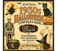 Vintage 1930s Halloween Ephemera Book: 120 Cutouts for Scrapbooking, Junk Journaling and Collage