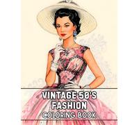 Vintage 50’s Fashion Coloring Book: 38 Elegant Pages with Classic Dresses, Timeless Elegant Looks and Retro-Inspired Details - Ideal for Relaxing Art, ... Countryside Views Collection by Sophia Cole)