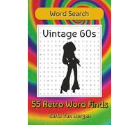 Vintage 60s Word Search: 55 Groovy Puzzles Packed with Retro Fun, Peace & Love, and 1960s Nostalgia (Retro Decades Activity Series)