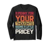 Vintage A Penny For Your Thoughts Seems A Little Pricey Long Sleeve T-Shirt