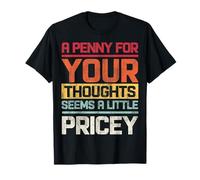 Vintage A Penny For Your Thoughts Seems A Little Pricey T-Shirt