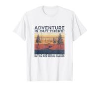 Vintage Adventure Is Out There But So Are Serial Killers T-Shirt