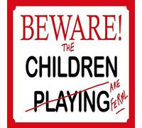 Vintage Advertising Wall Tin Plaque Large Square 20x20cm Pub Shed Bar Man Cave Home Bedroom Office Kitchen Gift Metal Sign - Beware Feral Children Playing Funny Joke Humour
