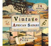Vintage African Safari Scrapbook Paper: 24 Double-Sided Sheets with 12 Wild & Nature Designs for Wrapping, DIY Crafts, Collage, Card Making & Scrapbooking