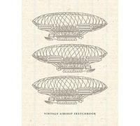 Vintage Airship Sketchbook: Dirigible Balloon Aircraft Aesthetic Cover Design Blank Notebook