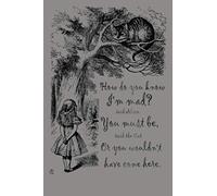 Vintage Alice In Wonderland Quote How Do You Know I M Mad: Notebook Planner - 6x9 inch Daily Planner Journal, To Do List Notebook, Daily Organizer, 114 Pages