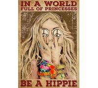 Vintage Aluminium Metal Sign in a World Full of Princesses Be a Hippie Poster, Hippie Room Decor, Hippie Wall Decor 6x8 Inch